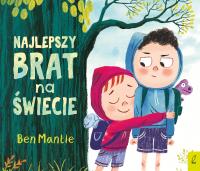 Najlepszy brat na świecie. Autor: Mantle Ben. SmakLiter.pl Okładka książki Najlepszy brat na świecie