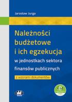 Należności budżetowe i ich egzekucja w jednostkach sektora finansów publicznych z wzorami dokumentów. Autor: Jarosław Jurga. SmakLiter.pl Okładka książki Należności budżetowe i ich egzekucja w jednostkach sektora finansów publicznych z wzorami dokumentów