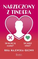 Narzeczony z Tindera. Jak nie dać się oszukać? Jak znaleźć miłość?. Autor: Majewska-Brown Nina. SmakLiter.pl Okładka książki Narzeczony z Tindera. Jak nie dać się oszukać? Jak znaleźć miłość?