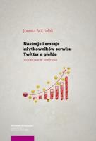 Nastroje i emocje użytkowników serwisu Twitter a giełda: modelowanie zależności. Autor: Michalak Joanna. SmakLiter.pl Okładka książki Nastroje i emocje użytkowników serwisu Twitter a giełda: modelowanie zależności