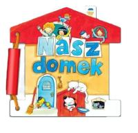 Nasz domek. Autor:   Praca zbiorowa. SmakLiter.pl Okładka książki Nasz domek