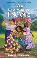 Nasze magiczne Encanto. Autor: Mario Oscar Gabriele, Michela Cacciatore, Elisa Cristantielli, Tea Orsi. SmakLiter.pl Okładka książki Nasze magiczne Encanto
