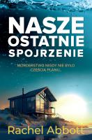 Nasze ostatnie spojrzenie. Autor: Abbott Rachel. SmakLiter.pl Okładka książki Nasze ostatnie spojrzenie