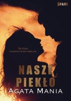 Nasze piekło. Autor: Agata Mania. SmakLiter.pl Okładka książki Nasze piekło
