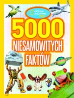 National Geographic Kids. 5000 niesamowitych faktów. Autor:   Praca zbiorowa. SmakLiter.pl Okładka książki National Geographic Kids. 5000 niesamowitych faktów