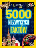 National Geographic Kids. 5000 niezwykłych faktów. Autor:   Praca zbiorowa. SmakLiter.pl Okładka książki National Geographic Kids. 5000 niezwykłych faktów