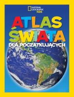 National Geographic Kids. Atlas świata dla początkujących. Autor: Martha B. Sharma. SmakLiter.pl Okładka książki National Geographic Kids. Atlas świata dla początkujących