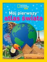 National Geographic Kids. Mój pierwszy atlas świata. Autor: Martha B. Sharma. SmakLiter.pl Okładka książki National Geographic Kids. Mój pierwszy atlas świata