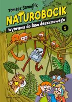 Naturobocik. 1. Wyprawa do lasu deszczowego. Autor: Samojlik Tomasz. SmakLiter.pl Okładka książki Naturobocik. 1. Wyprawa do lasu deszczowego