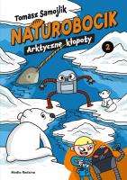 Naturobocik. 2. Arktyczne kłopoty. Autor: Samojlik Tomasz. SmakLiter.pl Okładka książki Naturobocik. 2. Arktyczne kłopoty