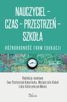 Nauczyciel Czas Przestrzeń Szkoła różnorodność form edukacji. Autor: red. Ewa Pasterniak-Kobyłecka, Małgorzata Kabat. SmakLiter.pl Okładka książki Nauczyciel Czas Przestrzeń Szkoła różnorodność form edukacji