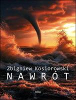 Nawrót. Autor: Zbigniew Kosiorowski. SmakLiter.pl Okładka książki Nawrót