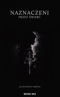 Naznaczeni przez śmierć. Autor: Aleksandra Dębska. SmakLiter.pl Okładka książki Naznaczeni przez śmierć