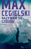 Nazywam się Czogori - uszkodzone. Autor: Cegielski Max. SmakLiter.pl Okładka książki Nazywam się Czogori - uszkodzone