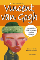 Nazywam się Vincent van Gogh. Autor: Anna Jęczmyk. SmakLiter.pl Okładka książki Nazywam się Vincent van Gogh