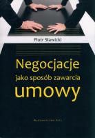 Negocjacje jako sposób zawarcia umowy. Autor: Sławicki Piotr. SmakLiter.pl Okładka książki Negocjacje jako sposób zawarcia umowy