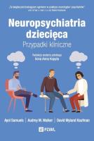Neuropsychiatria dziecięca. Autor: Ayol Samuels, Audrey M. Walker, David Myland Kauf. SmakLiter.pl Okładka książki Neuropsychiatria dziecięca