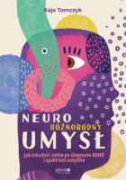Neuroróżnorodny umysł. Jak odnaleźć siebie po diagnozie ADHD i spektrum autyzmu. Autor: Tomczyk Kaja. SmakLiter.pl Okładka książki Neuroróżnorodny umysł. Jak odnaleźć siebie po diagnozie ADHD i spektrum autyzmu