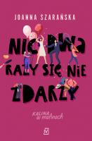 Nic dwa razy się nie zdarzy. Kalina w malinach. Tom 3. Autor: Joanna Szarańska. SmakLiter.pl Okładka książki Nic dwa razy się nie zdarzy. Kalina w malinach. Tom 3