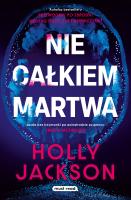 Nie całkiem martwa. Autor: HOLLY JACKSON. SmakLiter.pl Okładka książki Nie całkiem martwa