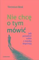 Nie chcę o tym mówić. Autor: Terrence Real. SmakLiter.pl Okładka książki Nie chcę o tym mówić
