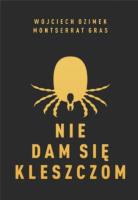 Nie dam się kleszczom. Autor: Montserrat Gras Graupera, Wojciech Ozimek. SmakLiter.pl Okładka książki Nie dam się kleszczom