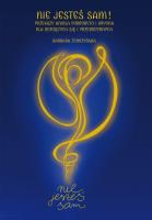 Nie jesteś sam! Przekazy Anioła Dobrobytu i Kryona dla budzących się i przebudzonych. Autor: Zgorzyńska Barbara. SmakLiter.pl Okładka książki Nie jesteś sam! Przekazy Anioła Dobrobytu i Kryona dla budzących się i przebudzonych