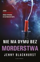 Nie ma dymu bez morderstwa. Niemożliwe zbrodnie. Tom 2. Autor: Jenny Blackhurst. SmakLiter.pl Okładka książki Nie ma dymu bez morderstwa. Niemożliwe zbrodnie. Tom 2