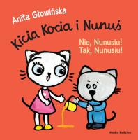Okładka książki Nie, Nunusiu! Tak, Nunusiu! Kicia Kocia i Nunuś
