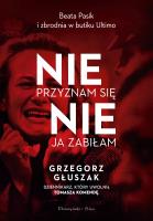 Nie przyznam się, nie ja zabiłam. Autor: Głuszak Grzegorz. SmakLiter.pl Okładka książki Nie przyznam się, nie ja zabiłam