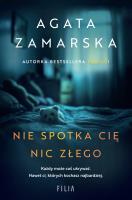 Nie spotka cię nic złego. Autor: Zamarska Agata. SmakLiter.pl Okładka książki Nie spotka cię nic złego