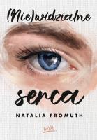(Nie)widzialne serca. Autor: Natalia Fromuth. SmakLiter.pl Okładka książki (Nie)widzialne serca