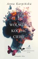 Nie wolno mi kochać ciebie DL. Autor: Karpińska Anna. SmakLiter.pl Okładka książki Nie wolno mi kochać ciebie DL