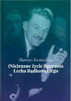 Okładka książki (Nie)znane życie figuranta Lecha Bądkowskiego