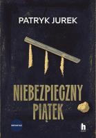 Niebezpieczny piątek. Autor: Jurek Patryk. SmakLiter.pl Okładka książki Niebezpieczny piątek