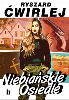 Niebiańskie Osiedle. Autor: Ćwirlej Ryszard. SmakLiter.pl Okładka książki Niebiańskie Osiedle