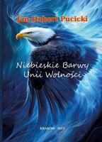 Niebieskie Barwy Unii Wolności. Autor: Jan Hubert Pucicki. SmakLiter.pl Okładka książki Niebieskie Barwy Unii Wolności