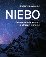 Niebo. Kompendium wiedzy o wszechświecie. Autor: Rudź Przemysław. SmakLiter.pl Okładka książki Niebo. Kompendium wiedzy o wszechświecie