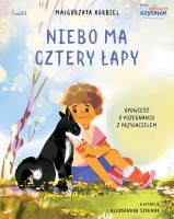 Niebo ma cztery łapy. Opowieść o pożegnaniu z przyjacielem. Autor: Małgorzata Korbiel. SmakLiter.pl Okładka książki Niebo ma cztery łapy. Opowieść o pożegnaniu z przyjacielem