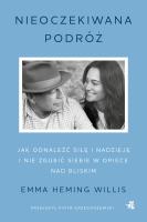 Nieoczekiwana podróż. Jak odnaleźć siłę i nadzieję i nie zgubić siebie w opiece nad bliskim. Autor: Emma Heming Willis. SmakLiter.pl Okładka książki Nieoczekiwana podróż. Jak odnaleźć siłę i nadzieję i nie zgubić siebie w opiece nad bliskim