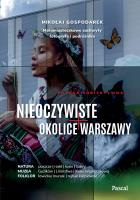 Nieoczywiste okolice Warszawy. Małomiasteczkowe zachwyty fotografa i podróżnika. Autor: Mikołaj Gospodarek. SmakLiter.pl Okładka książki Nieoczywiste okolice Warszawy. Małomiasteczkowe zachwyty fotografa i podróżnika