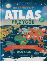 Niesamowity atlas przygód. Autor: Giglio Louie. SmakLiter.pl Okładka książki Niesamowity atlas przygód