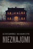 Nieznajomi. Autor: Kalbarczyk Aleksandra. SmakLiter.pl Okładka książki Nieznajomi