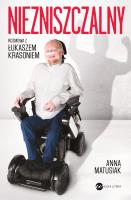 Niezniszczalny. Rozmowa z Łukaszem Krasoniem. Autor: Anna Matusiak. SmakLiter.pl Okładka książki Niezniszczalny. Rozmowa z Łukaszem Krasoniem