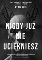 Nigdy już nie uciekniesz. Autor: Sone Cyryl. SmakLiter.pl Okładka książki Nigdy już nie uciekniesz