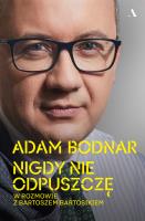 Nigdy nie odpuszczę. Adam Bodnar w rozmowie z Bartoszem Bartosikiem. Autor: Bodnar Adam, Bartosz Bartosik. SmakLiter.pl Okładka książki Nigdy nie odpuszczę. Adam Bodnar w rozmowie z Bartoszem Bartosikiem