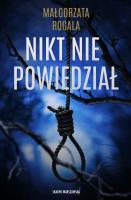 Nikt nie powiedział. Autor: Rogala Małgorzata. SmakLiter.pl Okładka książki Nikt nie powiedział