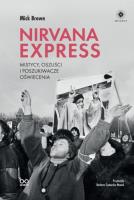 Nirvana Express. Mistycy, oszuści i poszukiwacze oświecenia. Autor: Brown Mick. SmakLiter.pl Okładka książki Nirvana Express. Mistycy, oszuści i poszukiwacze oświecenia