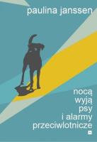 Nocą wyją psy i alarmy przeciwlotnicze. Autor: Paulina Janssen. SmakLiter.pl Okładka książki Nocą wyją psy i alarmy przeciwlotnicze