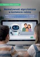 Okładka książki Normatywność algorytmiczna w kontekście rodziny